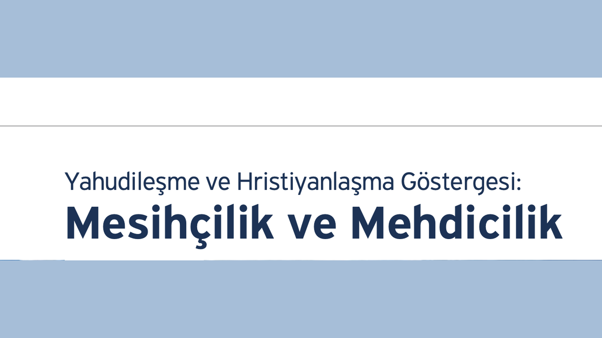 Yahudileşme ve Hristiyanlaşma Göstergesi: Mesihçilik ve Mehdicilik